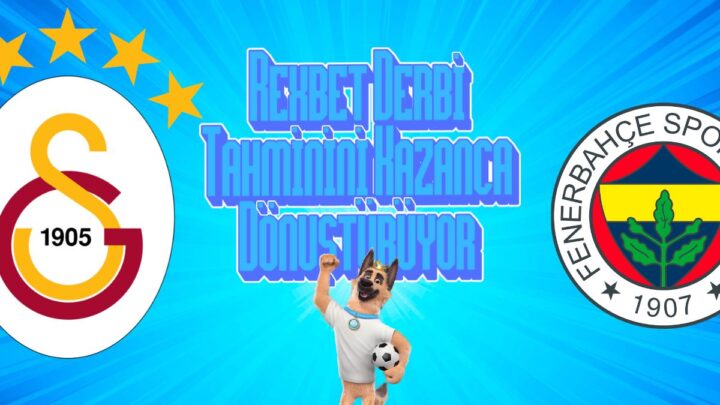 Rexbet Derbi Tahminini Kazanca Dönüştürüyor